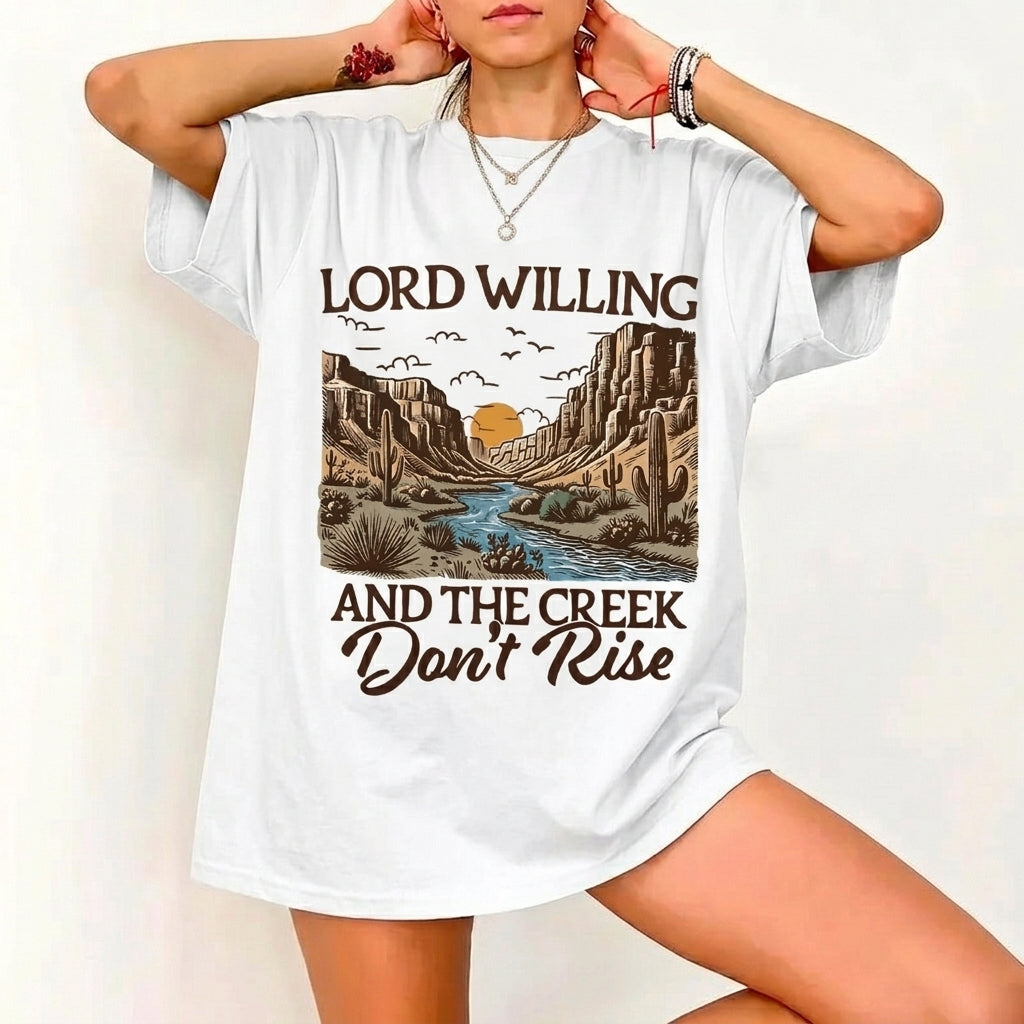 Lord Willing And The Creek Don't Rise Western Graphic – Tee, Crewneck & Hoodie
