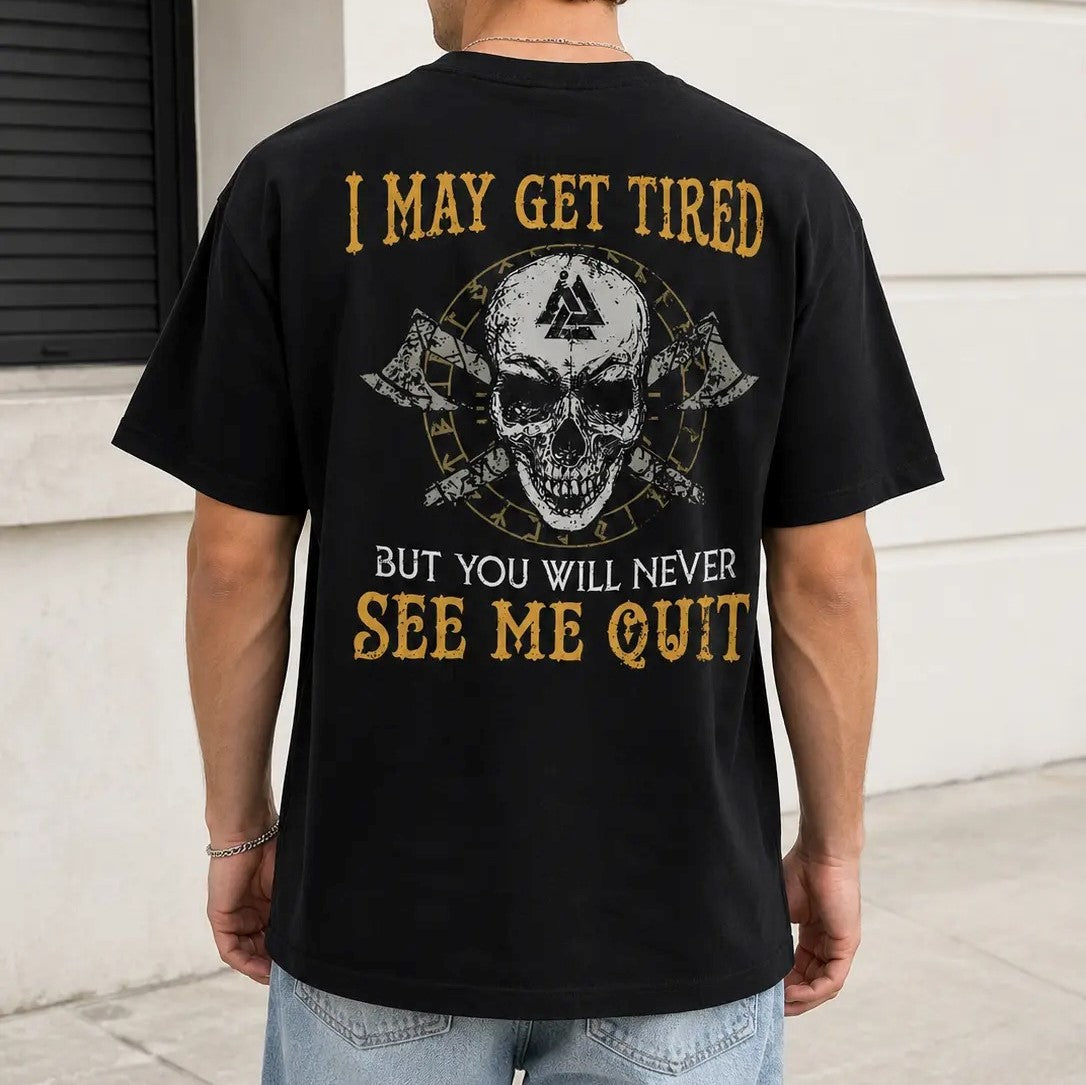 I May Get Tired But Never Quit – Tee, Crewneck & Hoodie