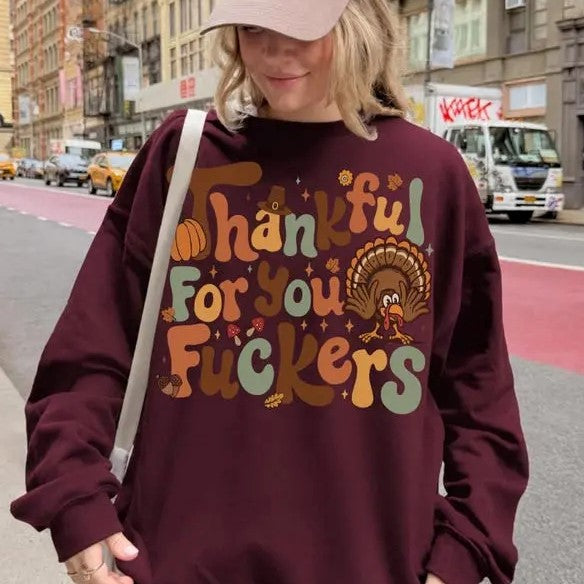Thankful for You Funny Thanksgiving Quote – Tee, Crewneck & Hoodie