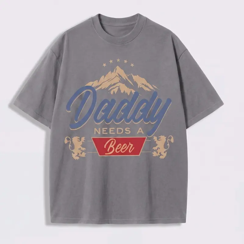 Daddy Needs A Beer – Tee, Crewneck & Hoodie