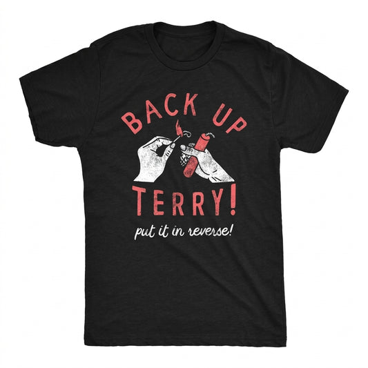 Back Up Terry Put It In Reverse – Tee, Crewneck & Hoodie