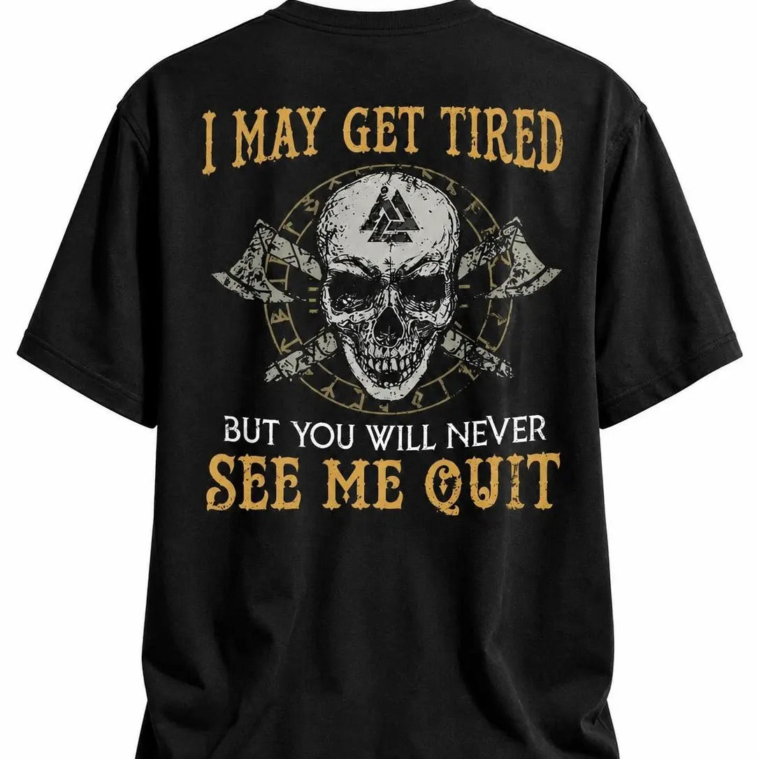 I May Get Tired But Never Quit – Tee, Crewneck & Hoodie