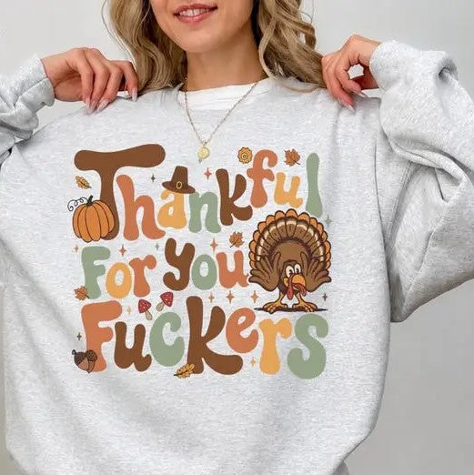 Thankful for You Funny Thanksgiving Quote – Tee, Crewneck & Hoodie