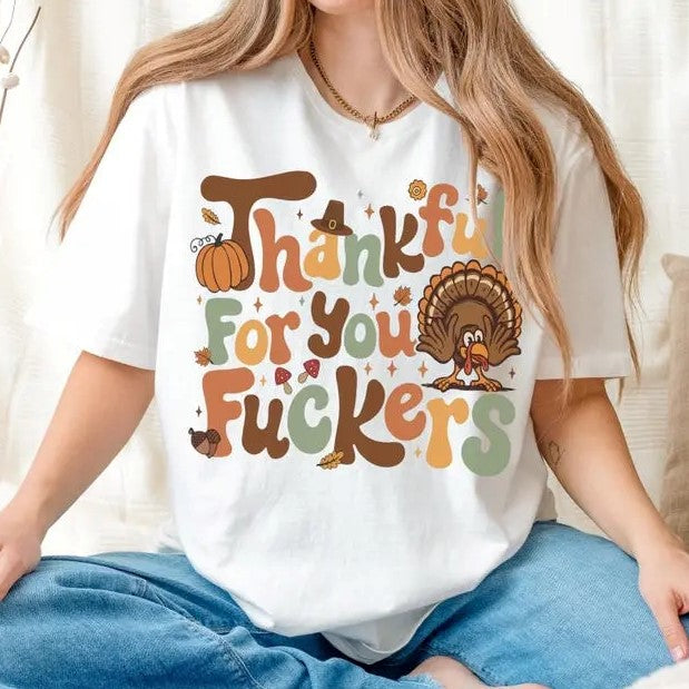 Thankful for You Funny Thanksgiving Quote – Tee, Crewneck & Hoodie