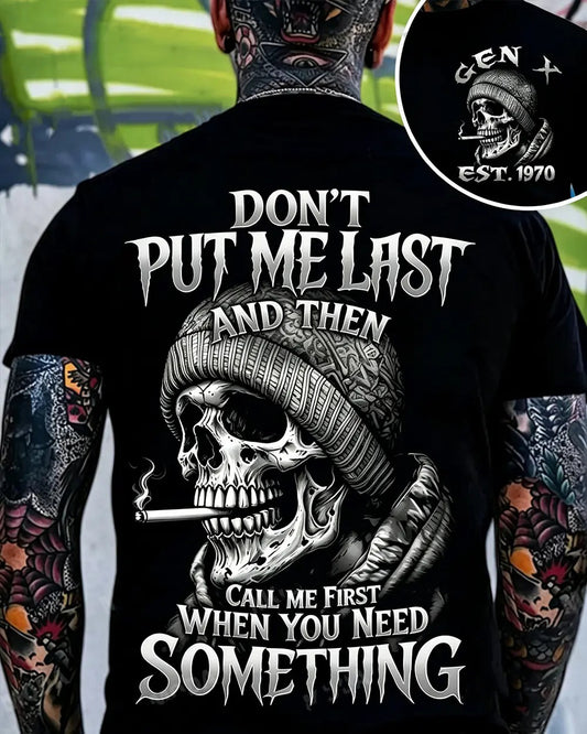 Don't Put Me Last Then Call Me First When You Need Something Custom Year Skull – Tee, Crewneck & Hoodie