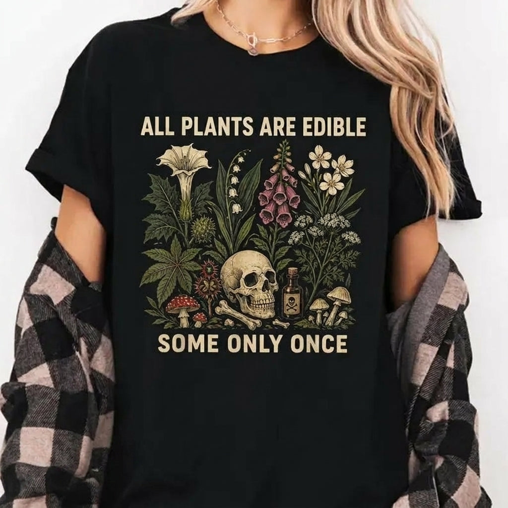 All Plants Are Edible Some Only Once Dark Botanical Graphic – Tee, Crewneck & Hoodie