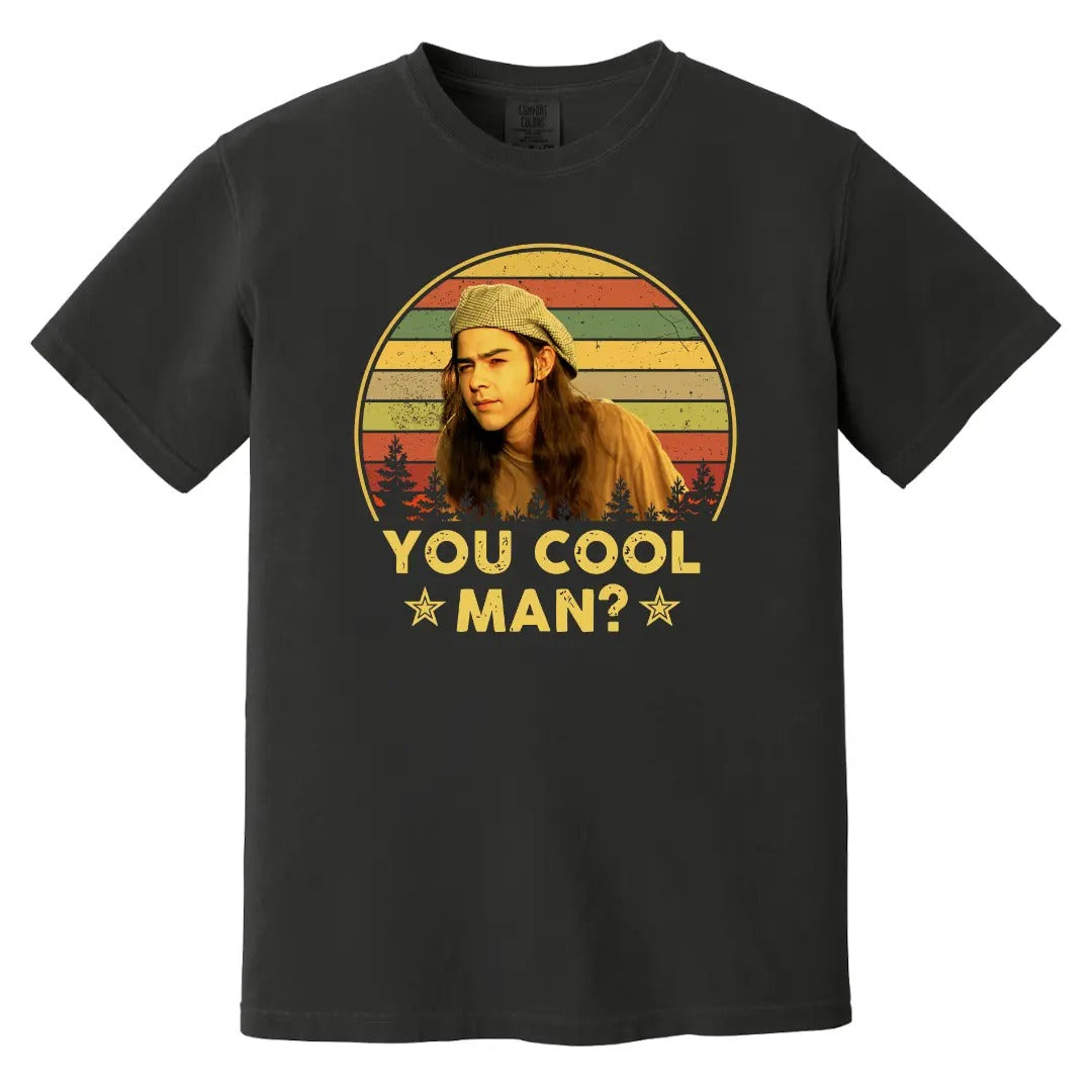Dazed And Confused Ron Slater You Cool Man – Tee, Crewneck & Hoodie