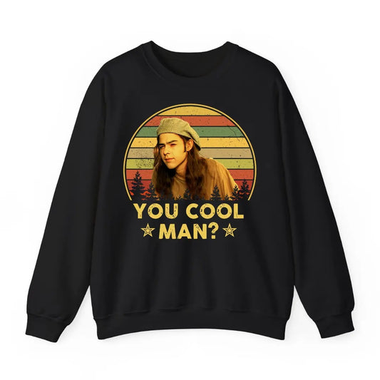 Dazed And Confused Ron Slater You Cool Man – Tee, Crewneck & Hoodie