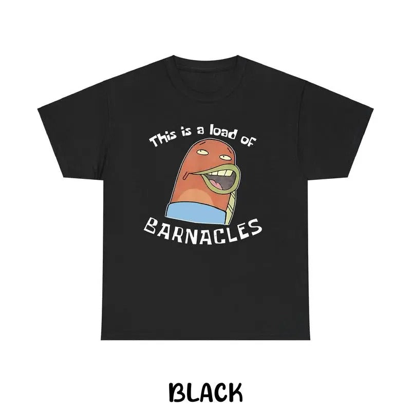 This Is A Load Of Barnacles – Tee, Crewneck & Hoodie