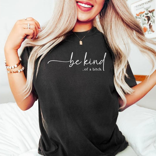 Be kind Sarcastic Design Text Printing – Tee, Crewneck & Hoodie