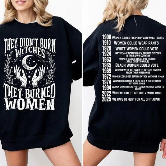 They Didn’t Burn Witches They Burned Women – Tee, Crewneck & Hoodie