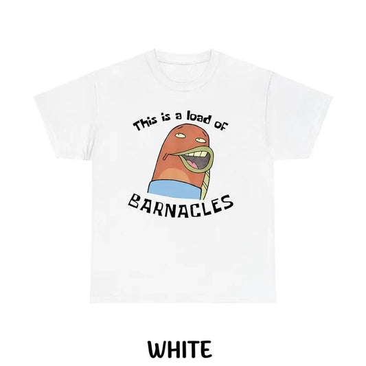 This Is A Load Of Barnacles – Tee, Crewneck & Hoodie