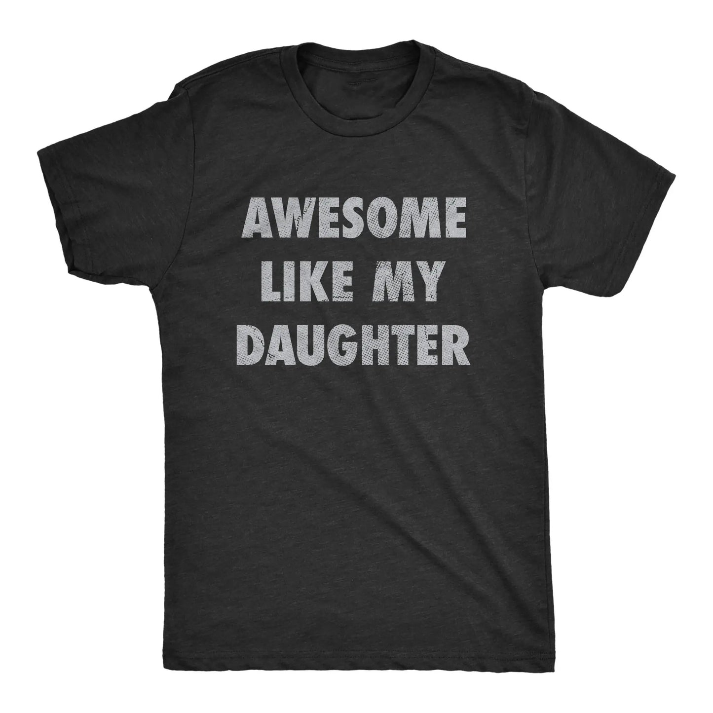 Awesome Like My Daughter – Tee, Crewneck & Hoodie