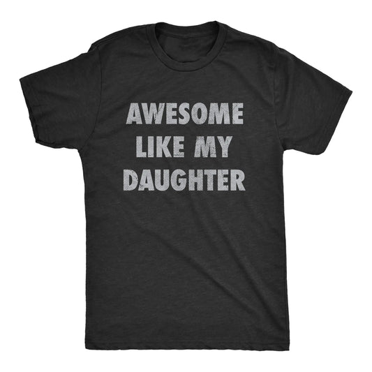 Awesome Like My Daughter – Tee, Crewneck & Hoodie