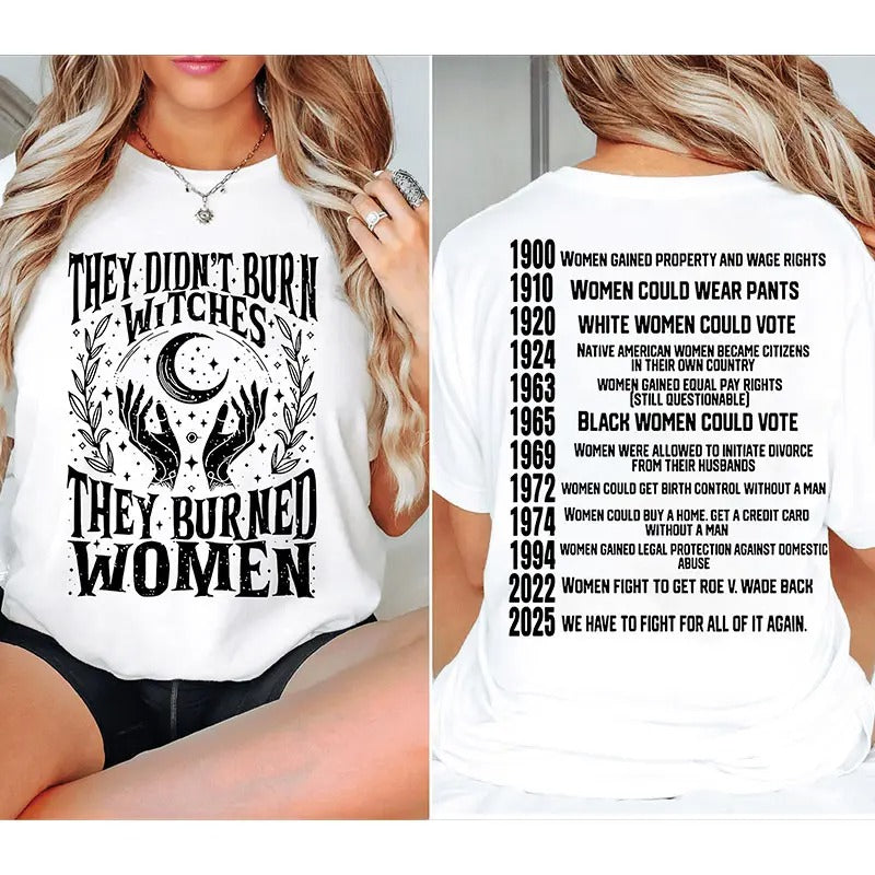 They Didn’t Burn Witches They Burned Women – Tee, Crewneck & Hoodie