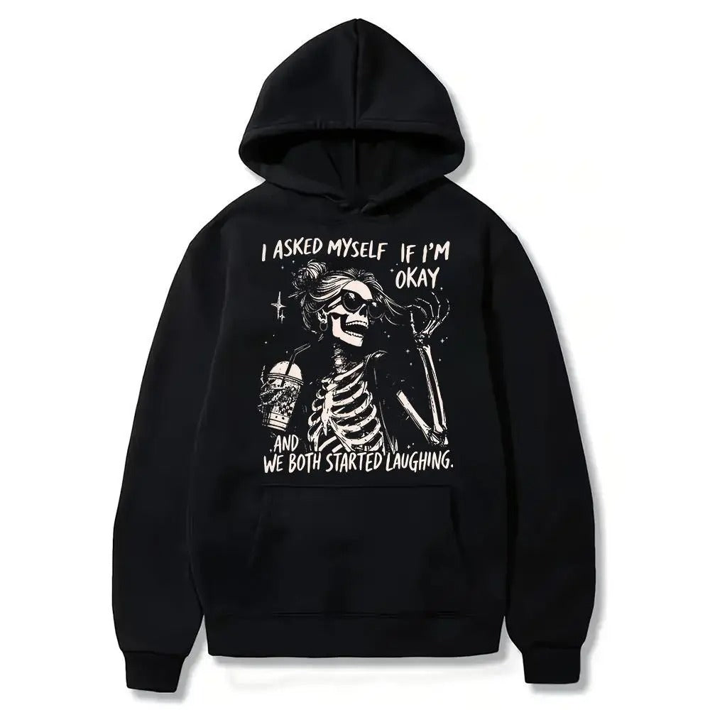 I Asked Myself If I’m Okay Trendy Skeleton – Tee, Crewneck & Hoodie