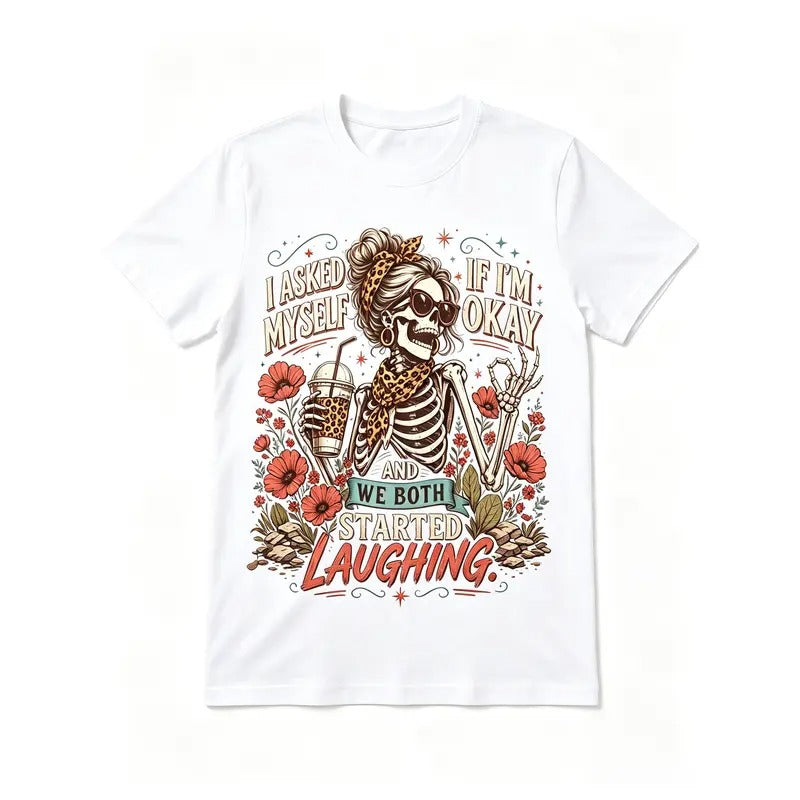 I Asked Myself If I'm Okay Funny Skeleton Graphic – Tee, Crewneck & Hoodie