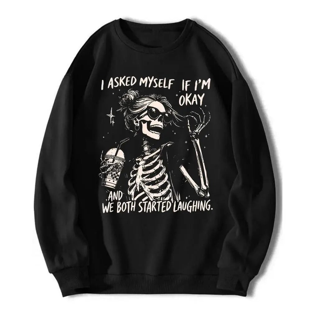 I Asked Myself If I’m Okay Trendy Skeleton – Tee, Crewneck & Hoodie