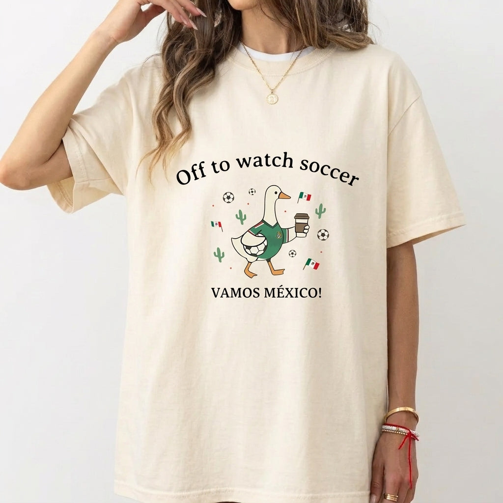 Off To Watch Soccer Mexico Funny Duck – Tee, Crewneck & Hoodie