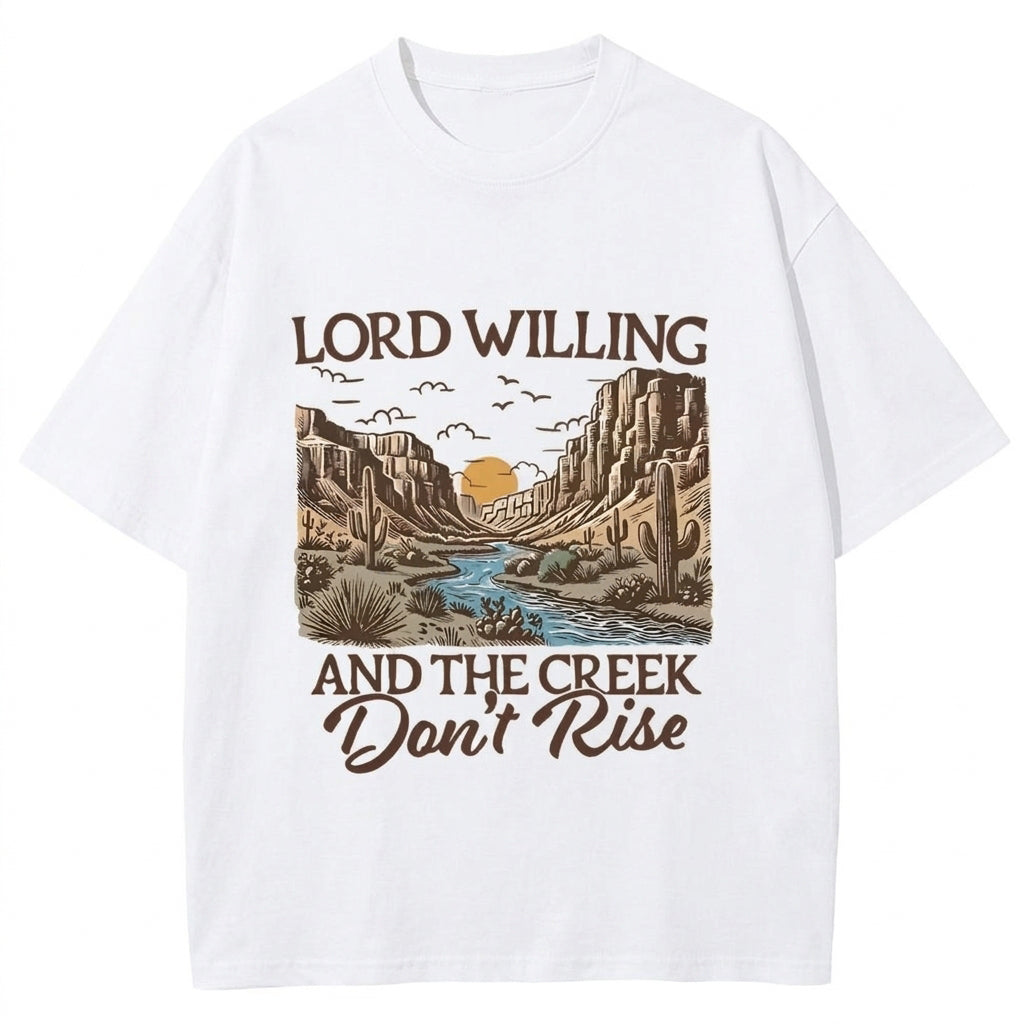 Lord Willing And The Creek Don't Rise Western Graphic – Tee, Crewneck & Hoodie