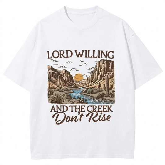 Lord Willing And The Creek Don't Rise Western Graphic – Tee, Crewneck & Hoodie