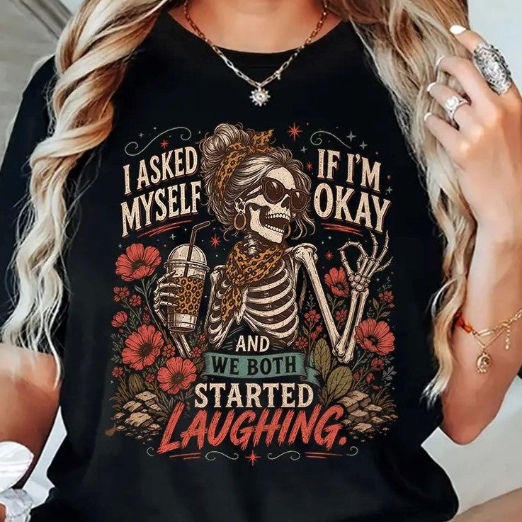 I Asked Myself If I'm Okay Funny Skeleton Graphic – Tee, Crewneck & Hoodie