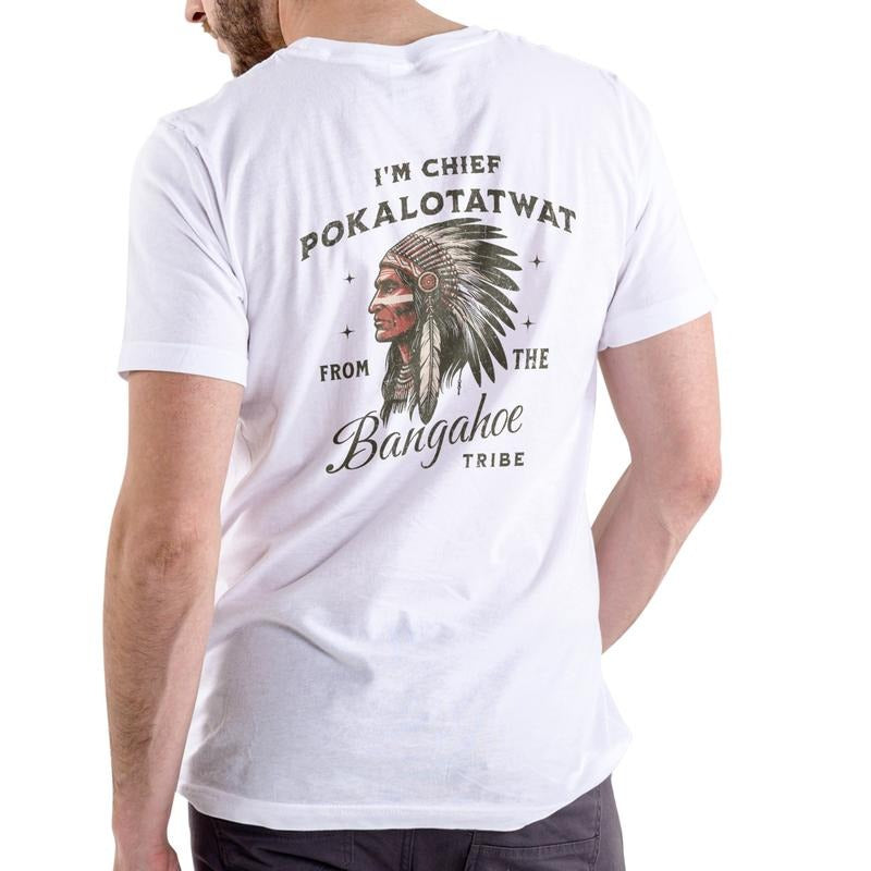 I'M CHIEF POKALOTATWAT FROM THE BANGAHOE TRIBE – Tee, Crewneck & Hoodie