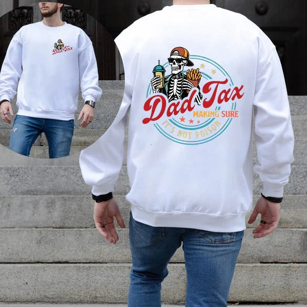 Dad Tax Making Sure It's Not Poison Funny Fathers Day – Tee, Crewneck & Hoodie